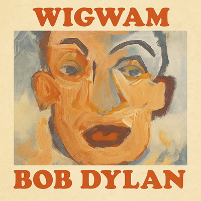 Bob Dylan: Wigwam