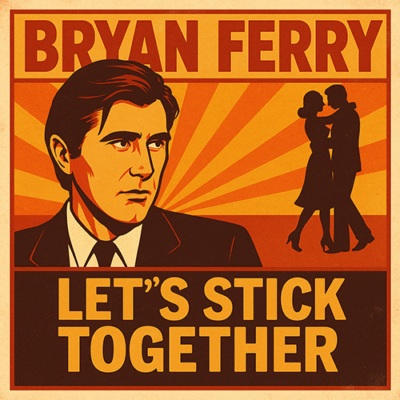 Brian Ferry: Let’s Stick Together