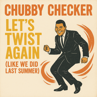 Chubby Checker: Let’s Twist Again (Like We Did Last Summer)