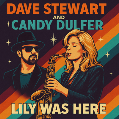 Dave Stewart feat. Candy Dulfer: Lily Was Here