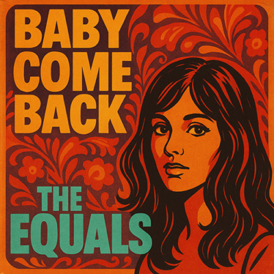 Eddy Grant and The Equals: Baby Come Back