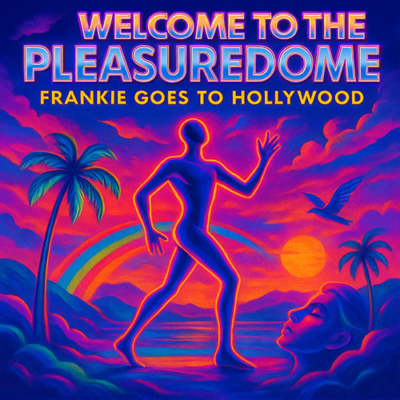 Frankie Goes to Hollywood: Welcome to the Pleasuredome