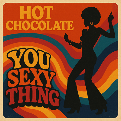 Hot Chocolate: You Sexy Thing