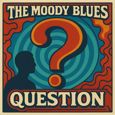 Moody Blues: Question