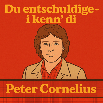 Peter Cornelius: Du entschuldige – i kenn’ di
