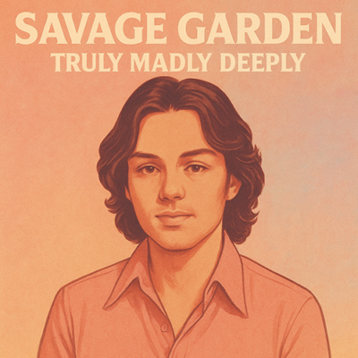Savage Garden: Truly Madly Deeply