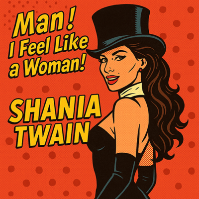 Shania Twain: Man! I Feel Like a Woman!