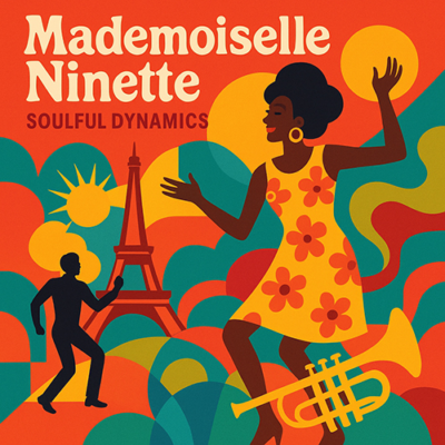 Soulful Dynamics: Mademoiselle Ninette