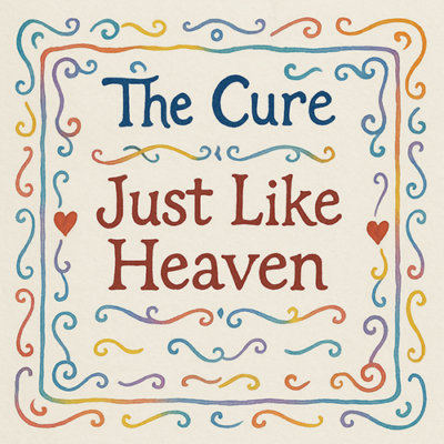 The Cure: Just Like Heaven